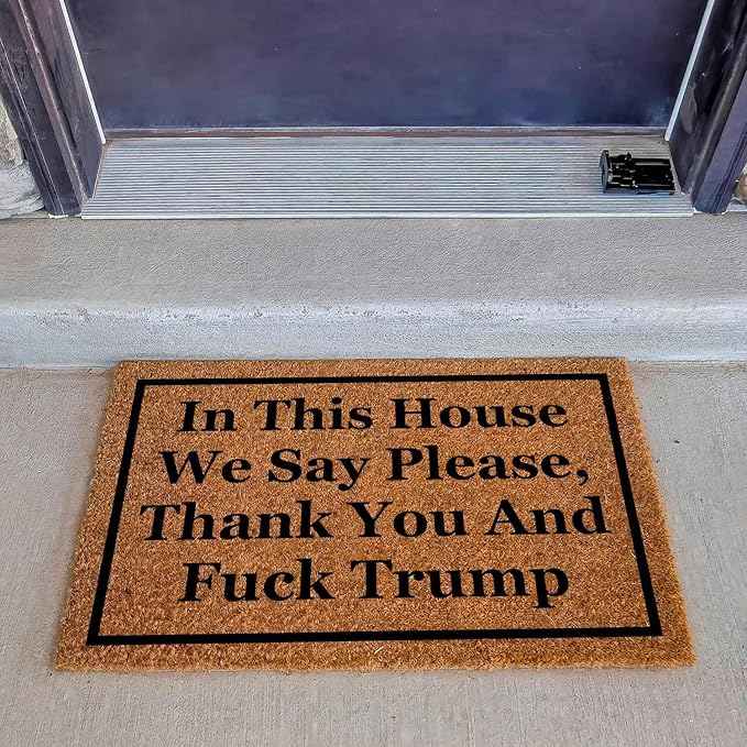 Funny Coir Doormat with in This House We Say Please, Thank You and Fuck Trum- Front Door Mat, Entryway Welcome Mat, 23.7 x 15.7 inch