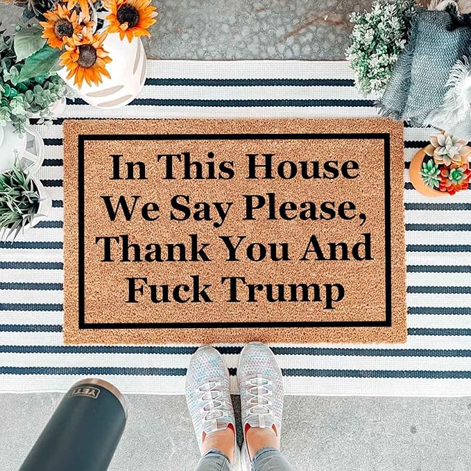 Funny Coir Doormat with in This House We Say Please, Thank You and Fuck Trum- Front Door Mat, Entryway Welcome Mat, 23.7 x 15.7 inch