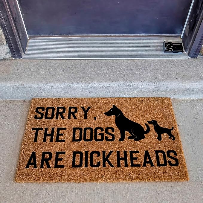 Funny Coir Doormat Sorry The Dogs are Dickheads Front Door Mat Entryway Outdoor Mats with Heavy Duty Front Porch Welcome Mats Coconut Brown House Warming Gift Mat Outdoor Decor Rugs 23.7x15.7 inch